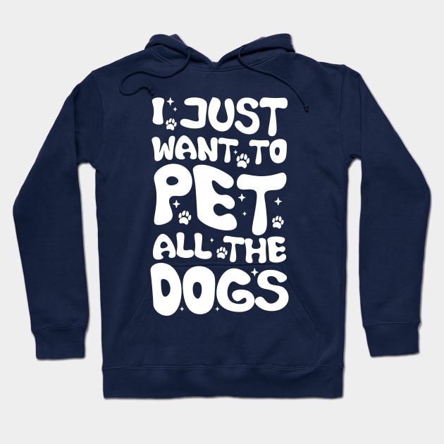 I Just Want To Pet All Dogs, Funny Dog Lover Gift, Pet Day Gift Hoodie by chidadesign